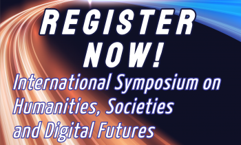 International Symposium on Humanities, Societies and Digital Futures